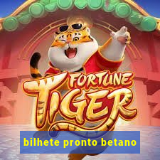 bilhete pronto betano